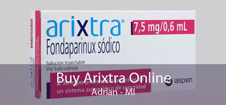 Buy Arixtra Online Adrian - MI