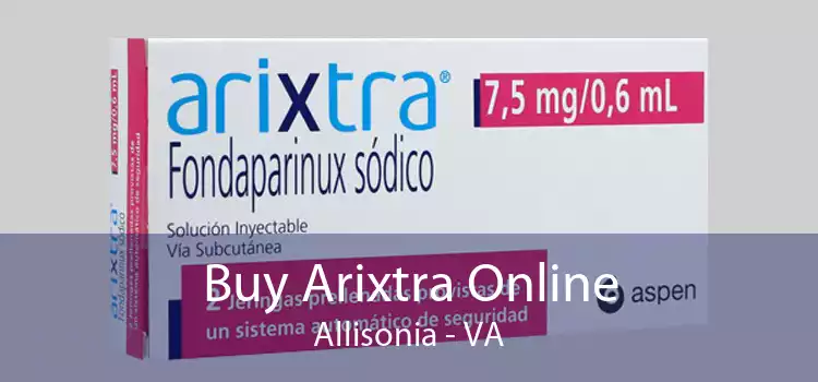 Buy Arixtra Online Allisonia - VA