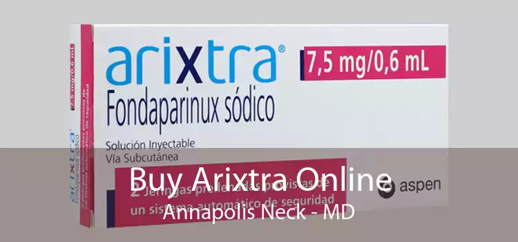Buy Arixtra Online Annapolis Neck - MD