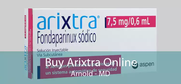 Buy Arixtra Online Arnold - MD