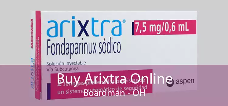 Buy Arixtra Online Boardman - OH