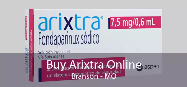 Buy Arixtra Online Branson - MO