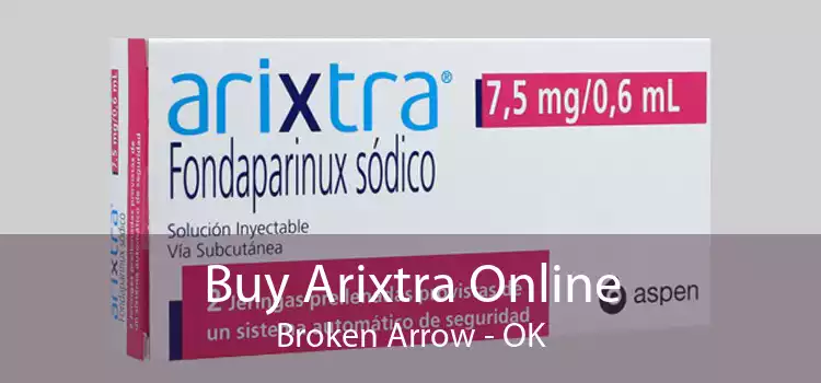 Buy Arixtra Online Broken Arrow - OK
