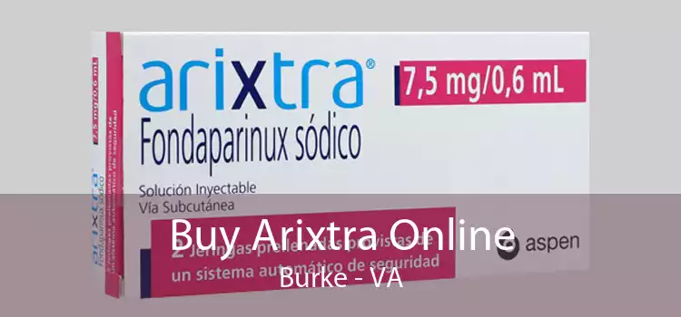 Buy Arixtra Online Burke - VA