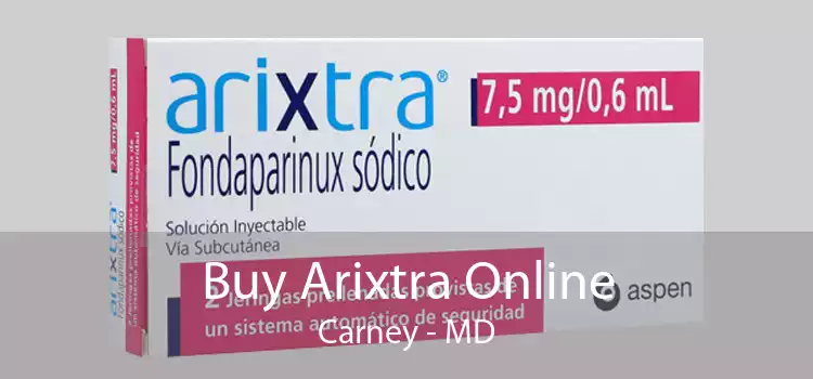 Buy Arixtra Online Carney - MD