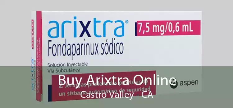 Buy Arixtra Online Castro Valley - CA