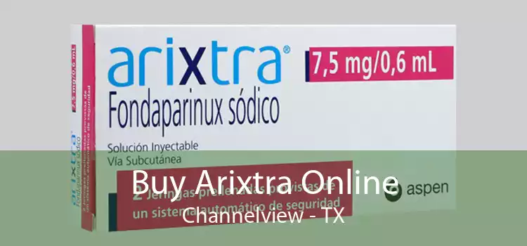 Buy Arixtra Online Channelview - TX