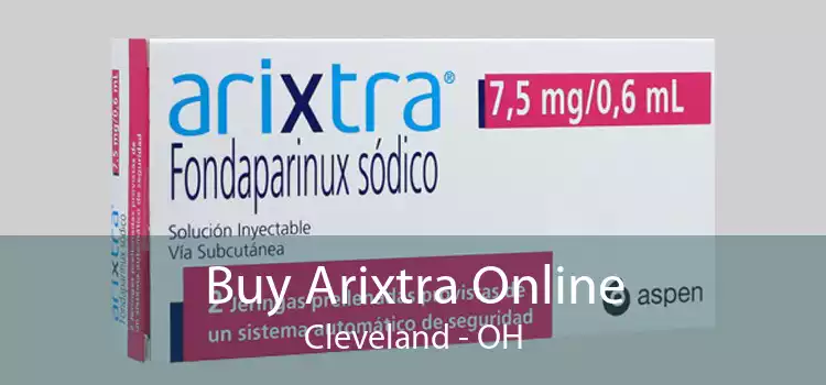 Buy Arixtra Online Cleveland - OH
