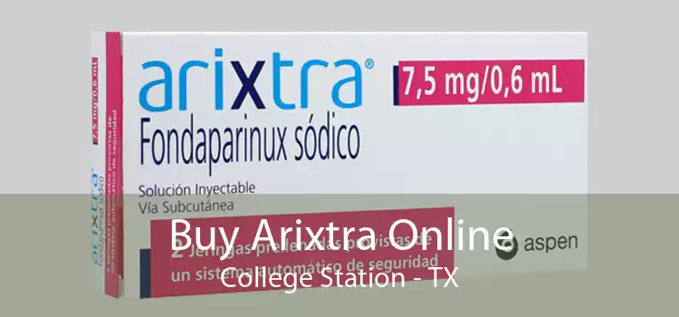 Buy Arixtra Online College Station - TX