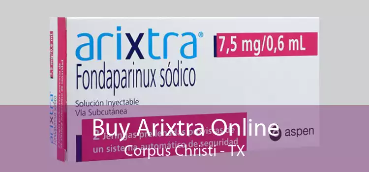 Buy Arixtra Online Corpus Christi - TX