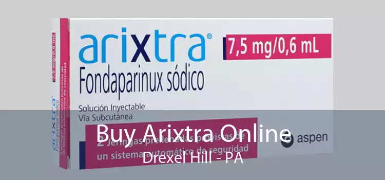 Buy Arixtra Online Drexel Hill - PA