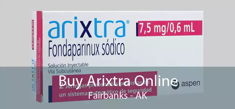 Buy Arixtra Online Fairbanks - AK