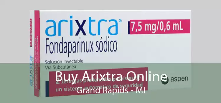 Buy Arixtra Online Grand Rapids - MI
