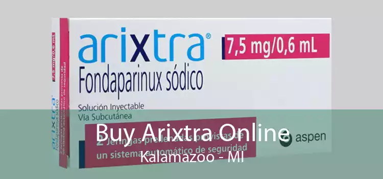 Buy Arixtra Online Kalamazoo - MI