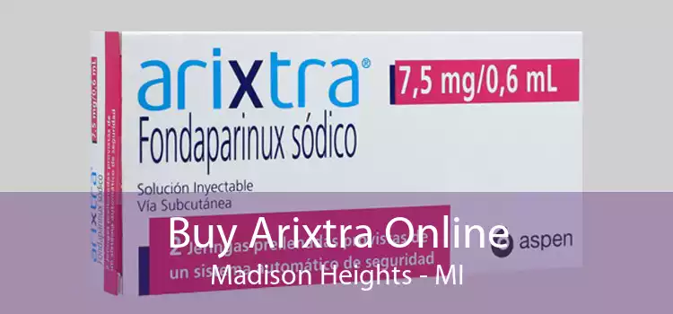 Buy Arixtra Online Madison Heights - MI