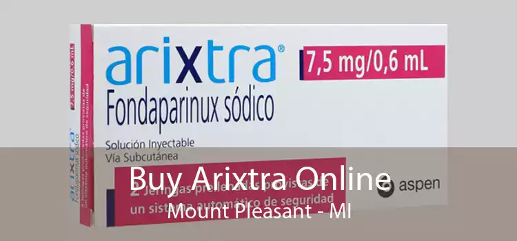 Buy Arixtra Online Mount Pleasant - MI