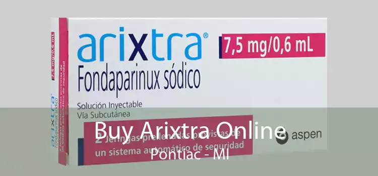 Buy Arixtra Online Pontiac - MI