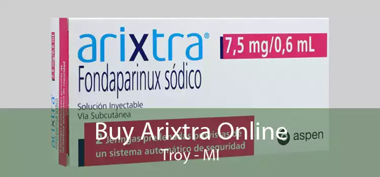 Buy Arixtra Online Troy - MI